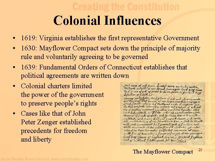 Colonial Influences • 1619: Virginia establishes the first representative Government • 1630: Mayflower Compact