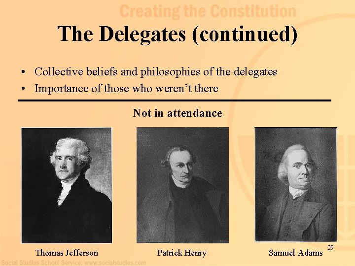The Delegates (continued) • Collective beliefs and philosophies of the delegates • Importance of