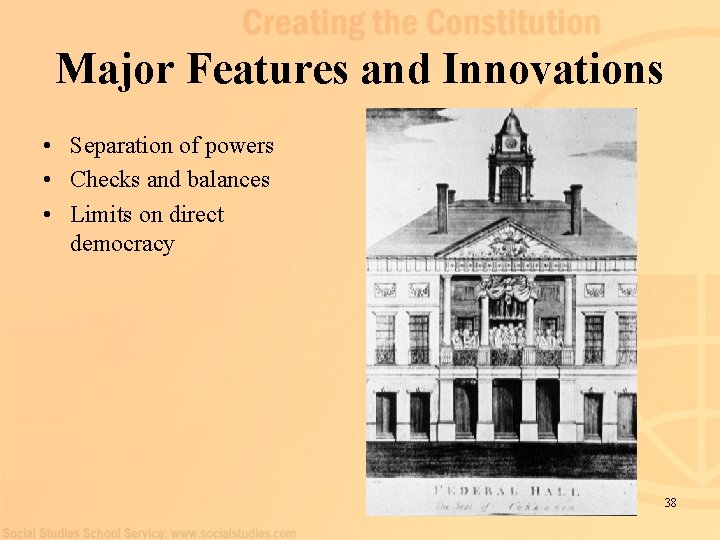 Major Features and Innovations • Separation of powers • Checks and balances • Limits