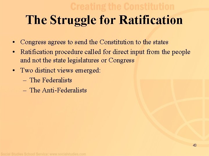 The Struggle for Ratification • Congress agrees to send the Constitution to the states