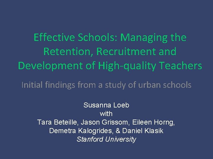 Effective Schools: Managing the Retention, Recruitment and Development of High-quality Teachers Initial findings from