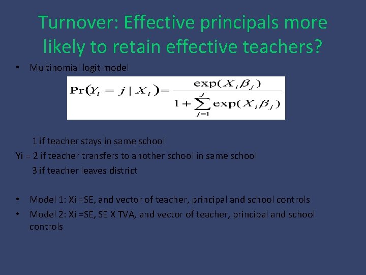Turnover: Effective principals more likely to retain effective teachers? • Multinomial logit model 1