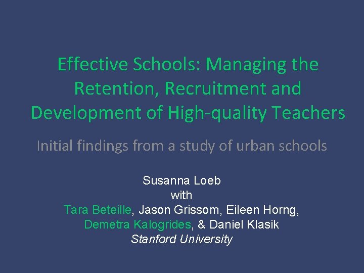 Effective Schools: Managing the Retention, Recruitment and Development of High-quality Teachers Initial findings from