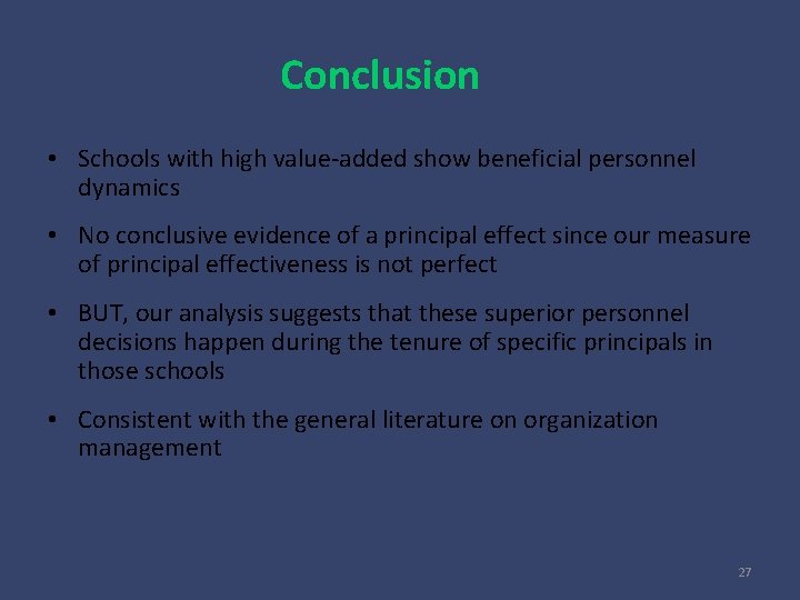 Conclusion • Schools with high value-added show beneficial personnel dynamics • No conclusive evidence