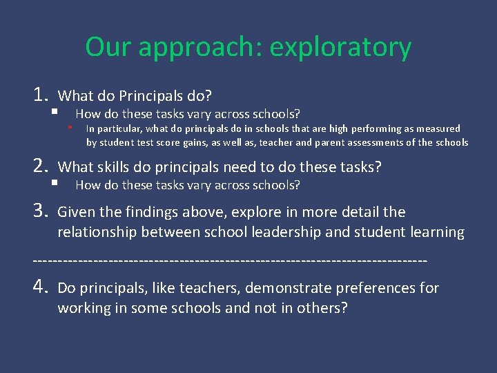 Our approach: exploratory 1. 2. 3. What do Principals do? ▪ How do these