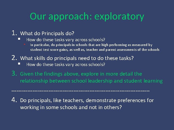 Our approach: exploratory 1. 2. 3. What do Principals do? ▪ How do these
