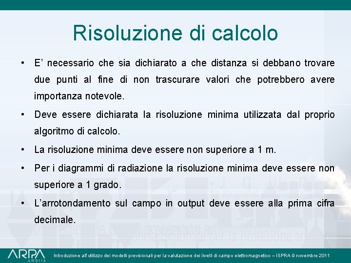 Risoluzione di calcolo • E’ necessario che sia dichiarato a che distanza si debbano