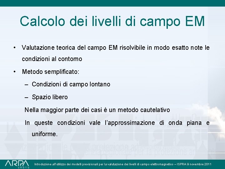 Calcolo dei livelli di campo EM • Valutazione teorica del campo EM risolvibile in