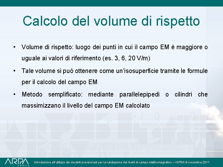 Calcolo del volume di rispetto • Volume di rispetto: luogo dei punti in cui