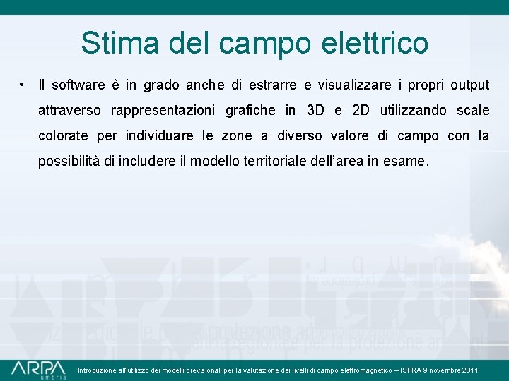 Stima del campo elettrico • Il software è in grado anche di estrarre e