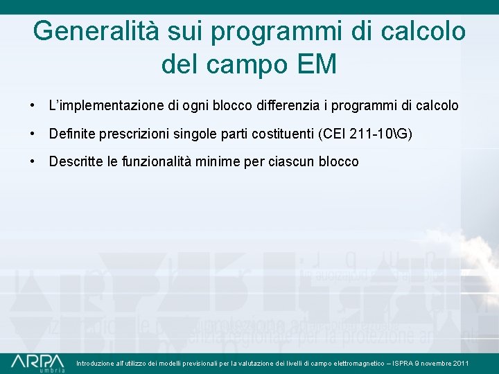 Generalità sui programmi di calcolo del campo EM • L’implementazione di ogni blocco differenzia