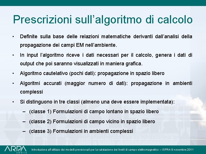 Prescrizioni sull’algoritmo di calcolo • Definite sulla base delle relazioni matematiche derivanti dall’analisi della
