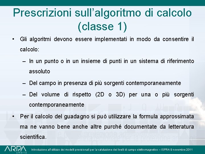 Prescrizioni sull’algoritmo di calcolo (classe 1) • Gli algoritmi devono essere implementati in modo