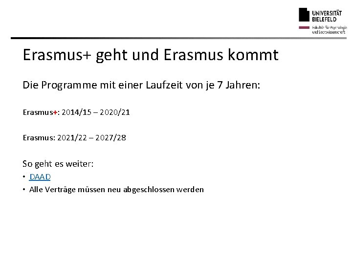 Erasmus+ geht und Erasmus kommt Die Programme mit einer Laufzeit von je 7 Jahren: