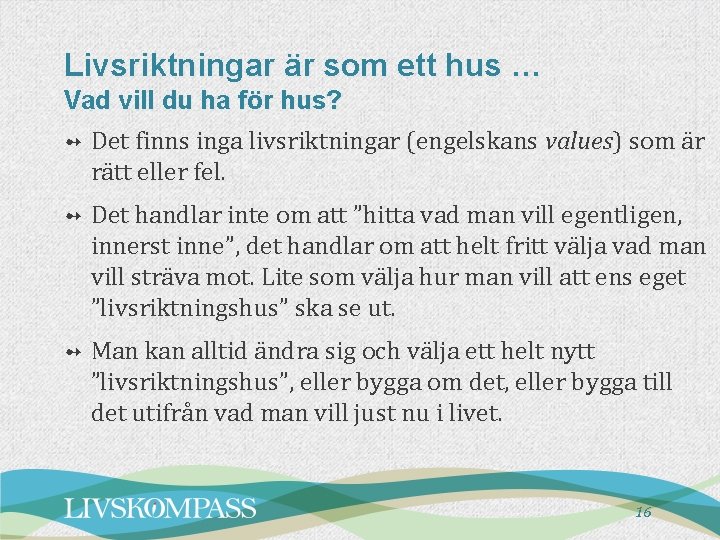 Livsriktningar är som ett hus … Vad vill du ha för hus? ➻ Det