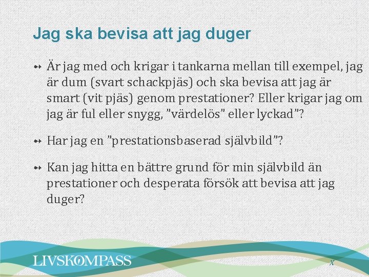 Jag ska bevisa att jag duger ➻ Är jag med och krigar i tankarna