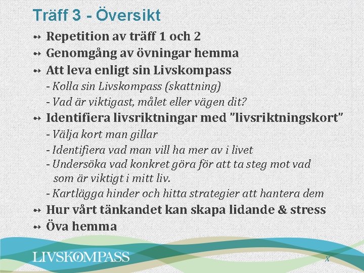 Träff 3 - Översikt Repetition av träff 1 och 2 ➻ Genomgång av övningar