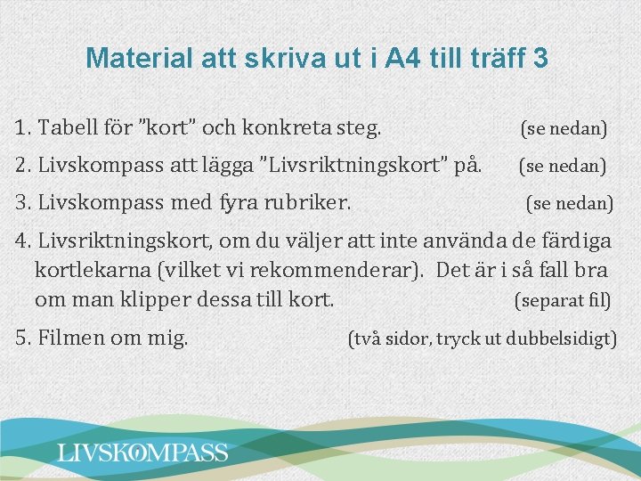 Material att skriva ut i A 4 till träff 3 1. Tabell för ”kort”