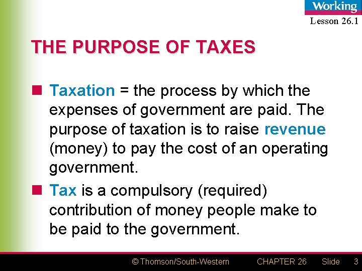 Lesson 26. 1 THE PURPOSE OF TAXES n Taxation = the process by which