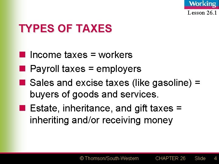 Lesson 26. 1 TYPES OF TAXES n Income taxes = workers n Payroll taxes