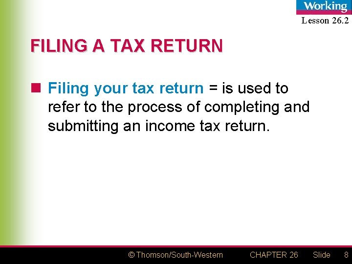 Lesson 26. 2 FILING A TAX RETURN n Filing your tax return = is