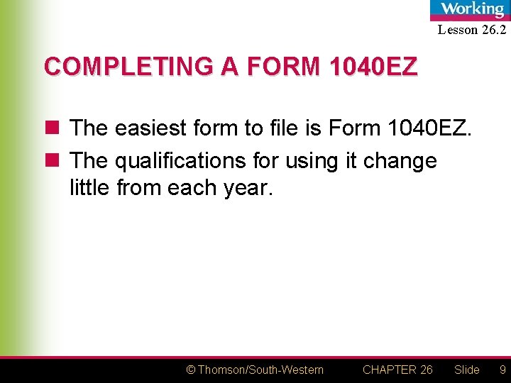 Lesson 26. 2 COMPLETING A FORM 1040 EZ n The easiest form to file