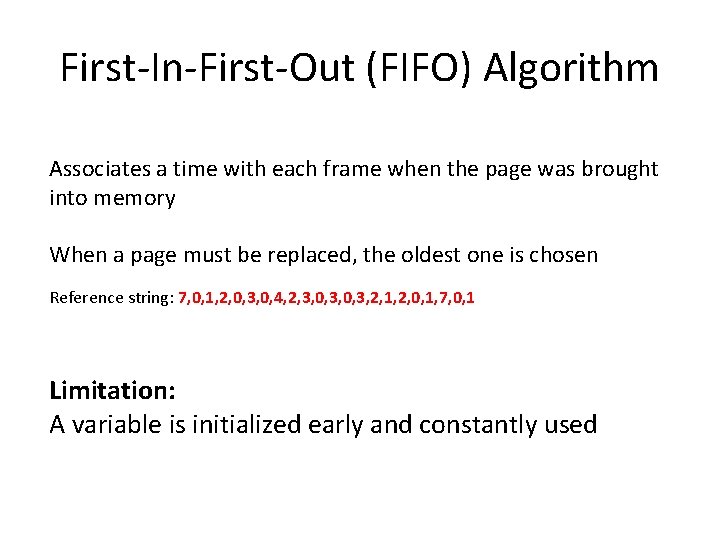 First-In-First-Out (FIFO) Algorithm Associates a time with each frame when the page was brought