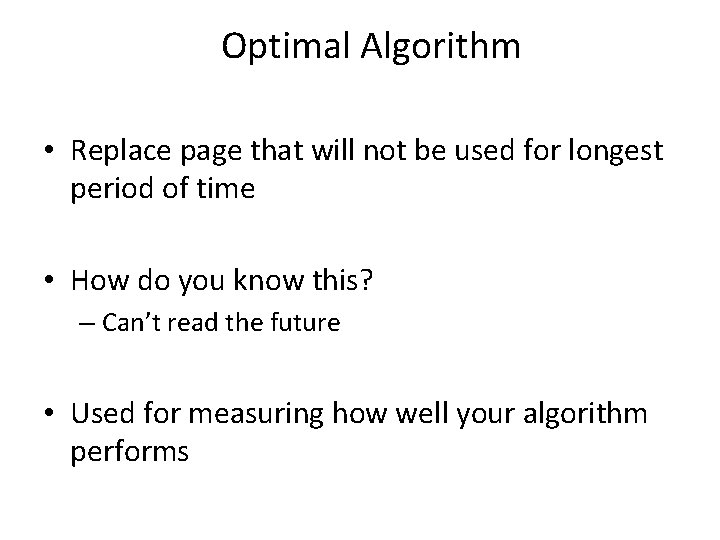 Optimal Algorithm • Replace page that will not be used for longest period of