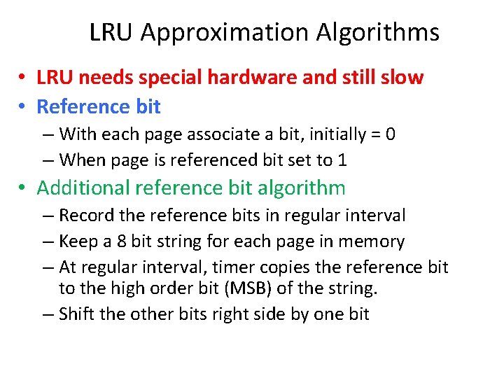 LRU Approximation Algorithms • LRU needs special hardware and still slow • Reference bit