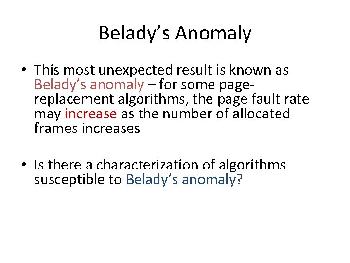 Belady’s Anomaly • This most unexpected result is known as Belady’s anomaly – for