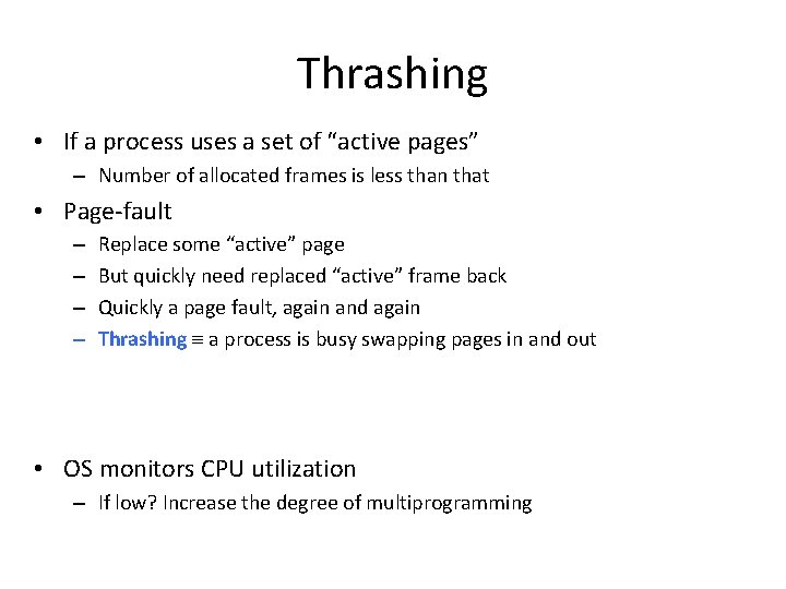 Thrashing • If a process uses a set of “active pages” – Number of