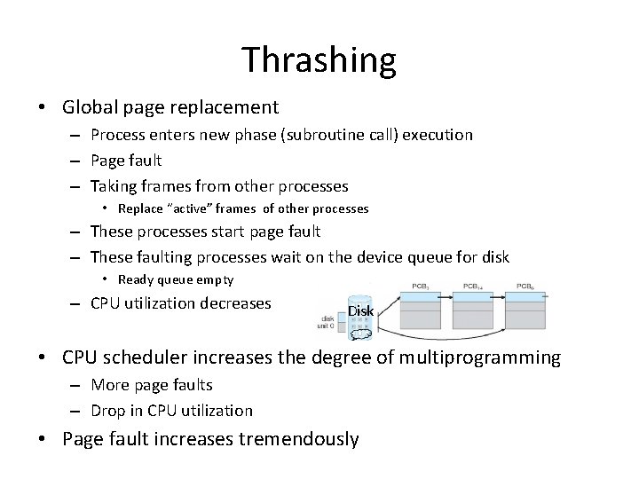 Thrashing • Global page replacement – Process enters new phase (subroutine call) execution –