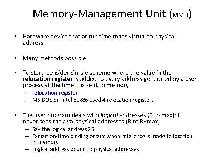 Memory-Management Unit (MMU) • Hardware device that at run time maps virtual to physical