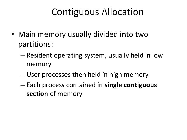 Contiguous Allocation • Main memory usually divided into two partitions: – Resident operating system,