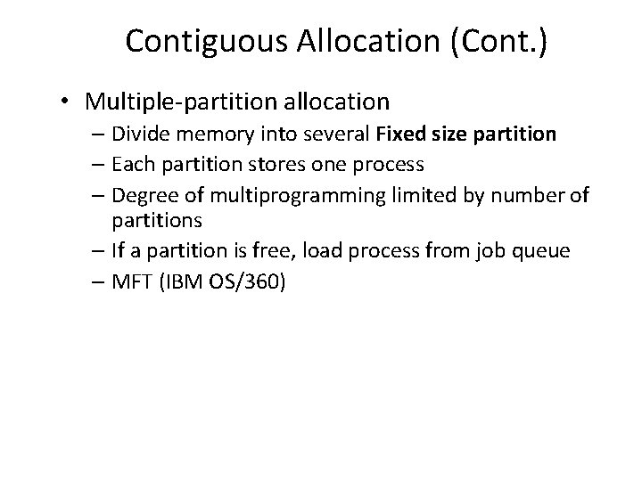 Contiguous Allocation (Cont. ) • Multiple-partition allocation – Divide memory into several Fixed size