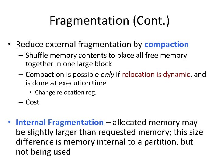 Fragmentation (Cont. ) • Reduce external fragmentation by compaction – Shuffle memory contents to