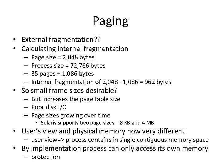 Paging • External fragmentation? ? • Calculating internal fragmentation – – Page size =