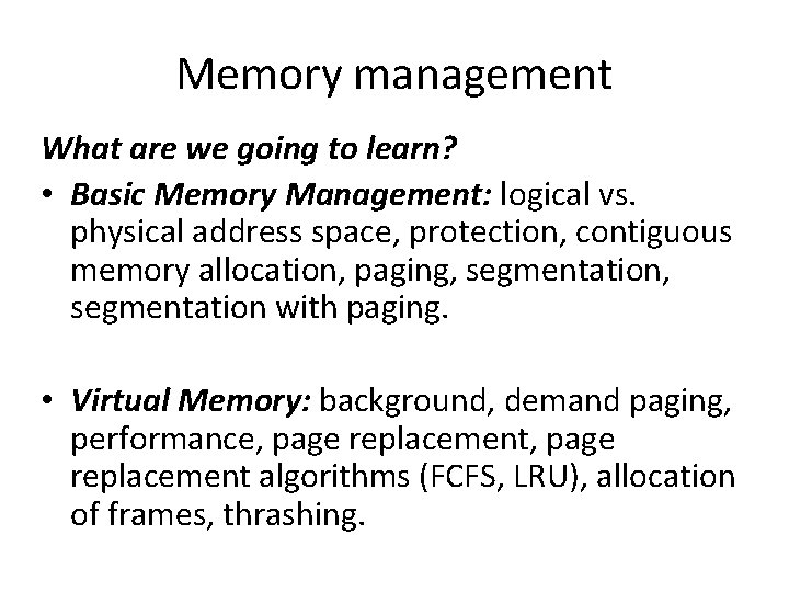 Memory management What are we going to learn? • Basic Memory Management: logical vs.