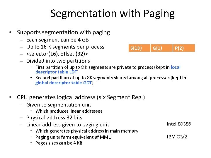 Segmentation with Paging • Supports segmentation with paging – – Each segment can be