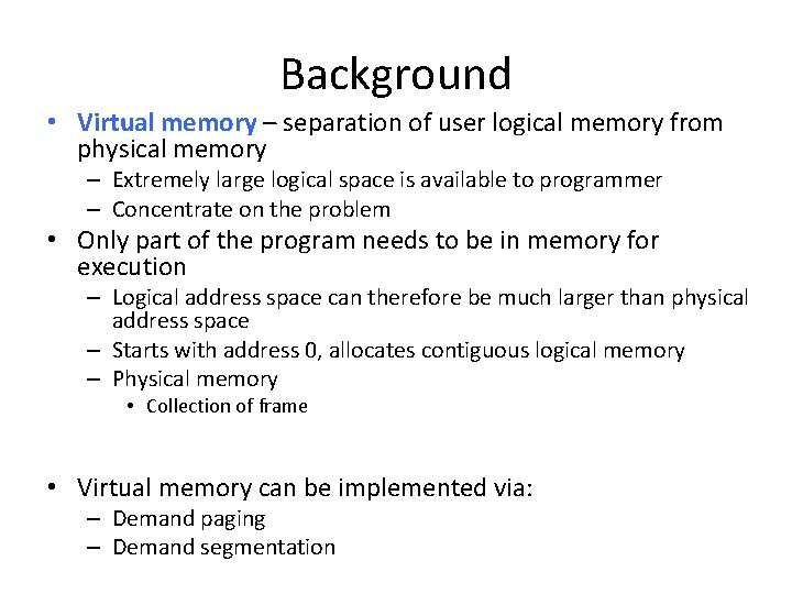 Background • Virtual memory – separation of user logical memory from physical memory –