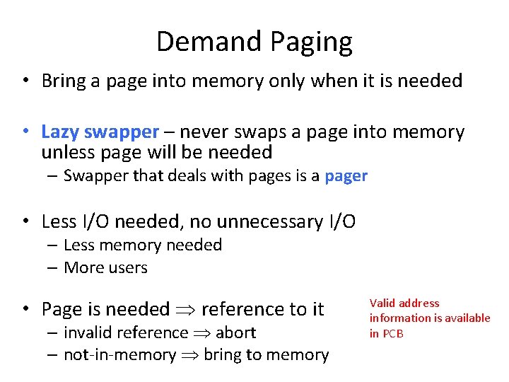 Demand Paging • Bring a page into memory only when it is needed •