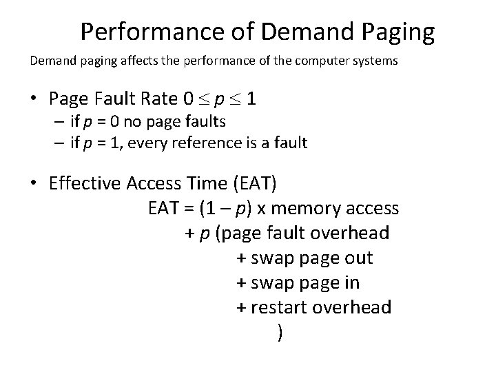 Performance of Demand Paging Demand paging affects the performance of the computer systems •