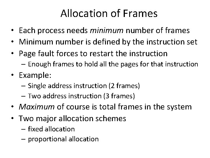 Allocation of Frames • Each process needs minimum number of frames • Minimum number
