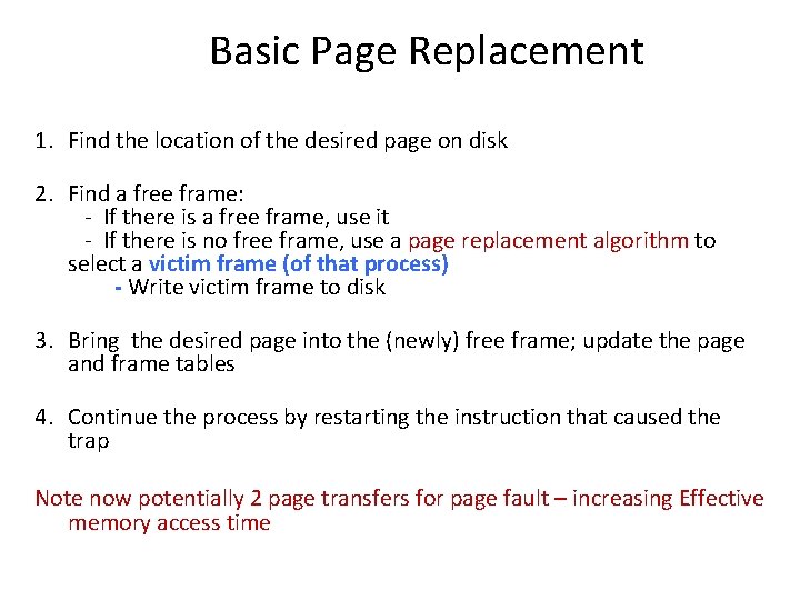 Basic Page Replacement 1. Find the location of the desired page on disk 2.