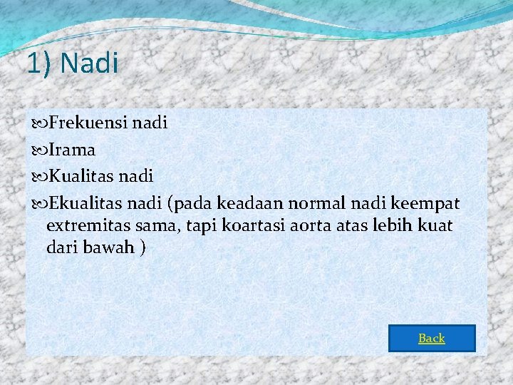 1) Nadi Frekuensi nadi Irama Kualitas nadi Ekualitas nadi (pada keadaan normal nadi keempat