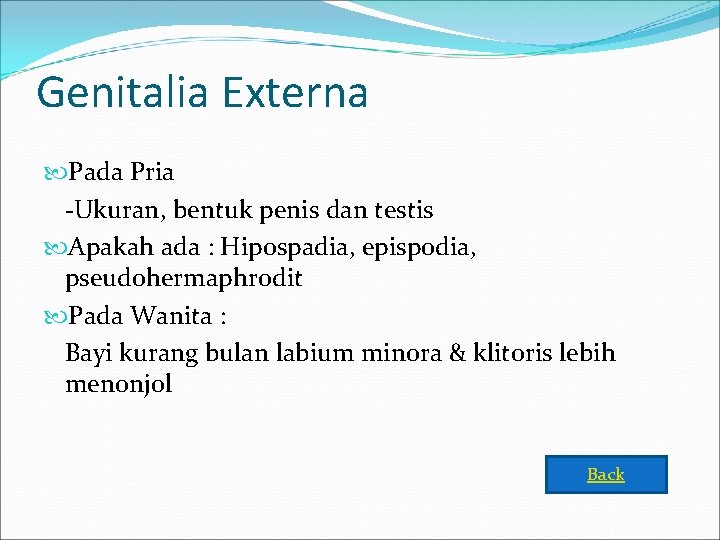 Genitalia Externa Pada Pria -Ukuran, bentuk penis dan testis Apakah ada : Hipospadia, epispodia,