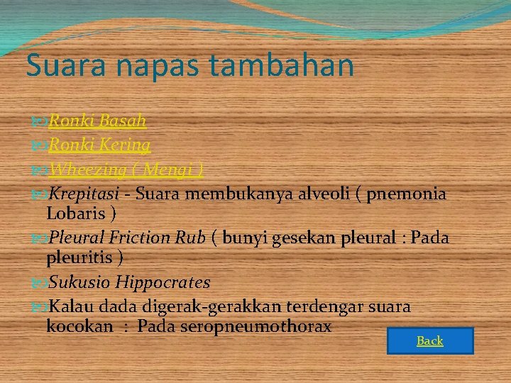 Suara napas tambahan Ronki Basah Ronki Kering Wheezing ( Mengi ) Krepitasi - Suara