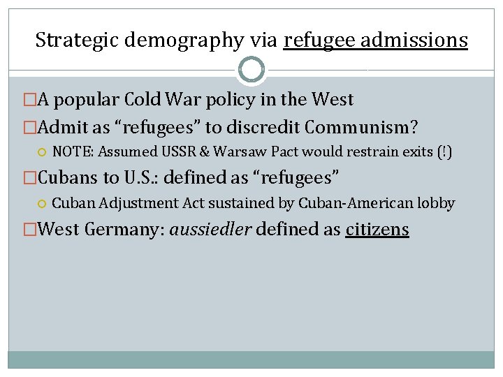 Strategic demography via refugee admissions �A popular Cold War policy in the West �Admit