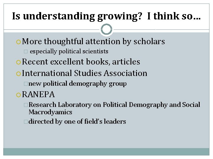Is understanding growing? I think so… More thoughtful attention � especially political scientists by