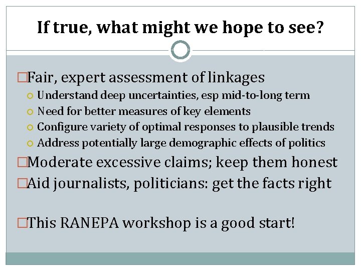 If true, what might we hope to see? �Fair, expert assessment of linkages Understand